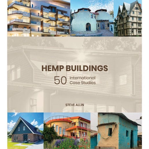 Hemp Buildings - 50 International Case Studies - Book by Steve Allin